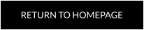 RETURN TO HOMEPAGE