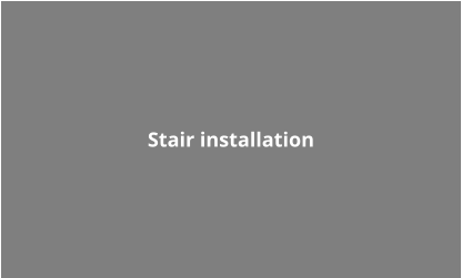 Stair installation