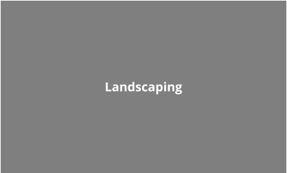 Landscaping