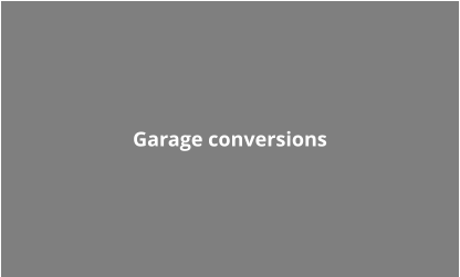 Garage conversions